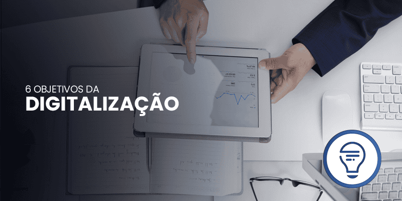 6 principais objetivos do serviço de digitalização de documentos na